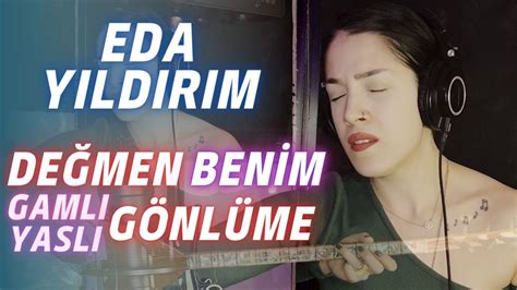 Eda Y Ld R M De Men Benim Gaml Yasl G Nl Me Youtube