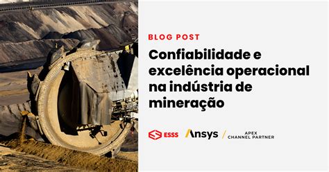 Confiabilidade e excelência operacional na indústria de mineração