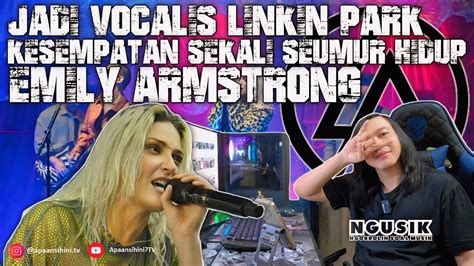 JADI VOCALIS LINKIN PARK ADALAH KESEMPATAN SEKALI SEUMUR HIDUP EMILY