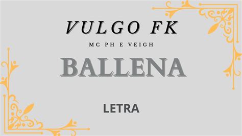 Vulgo FK Part Mc PH E Veigh Ballena I Letra YouTube