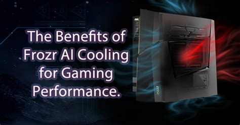 The Benefits of Frozr AI Cooling for Gaming Performance.