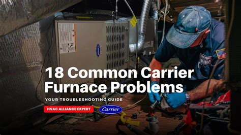 18 Common Carrier Furnace Problems Expert Troubleshooting Guide