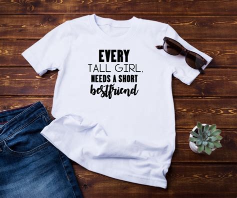 Every Tall Girl Needs A Short Best Friend Shirt