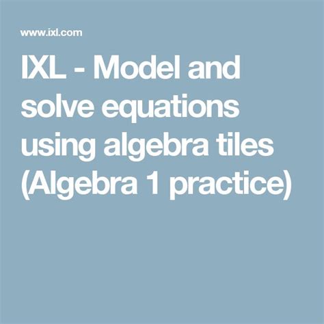 Ixl Model And Solve Equations Using Algebra Tiles Algebra 1 Practice
