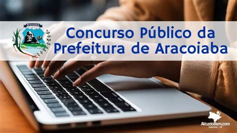 Inscrições Abertas Para O Concurso Público Da Prefeitura De Aracoiaba