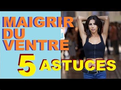 MAIGRIR Les 5 Astuces ETONNANTES Pour Perdre Du Ventre Sans Sport Et