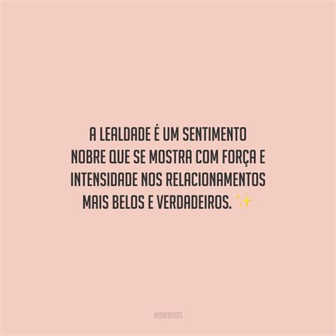 Frases De Lealdade No Relacionamento - 40 frases de lealdade para ter respeito e compromisso com o outro