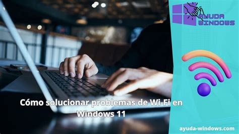 C Mo Solucionar Problemas De Wi Fi En Windows Ayuda Windows