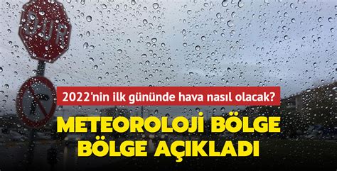 2022 nin ilk gününde hava nasıl olacak Meteoroloji bölge bölge açıkladı