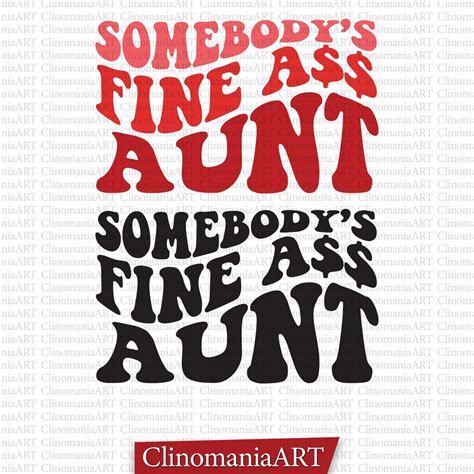 Somebody S Fine Ass Aunt Svg Funny Women Svg Aunt Svg Funny Women Svg Women T Shirt Auntie