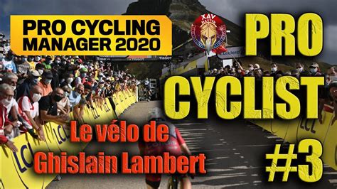 Pcm Pro Cyclist Le V Lo De Ghislain Lambert Youtube