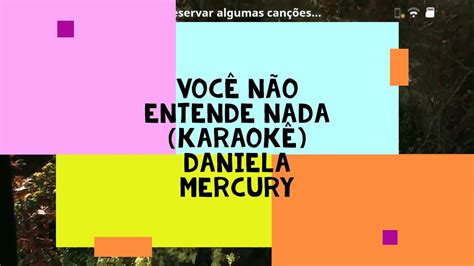 Você Não Entende Nada Karaokê Daniela Mercury YouTube