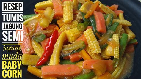 Resep Tumis Jagung Semi Atau Jagung Muda Baby Corn Youtube