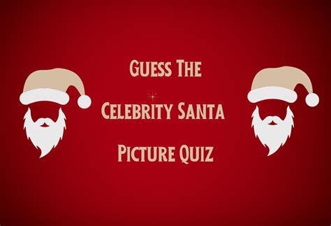 Guess The Celebrity Santa Picture Quiz 2024