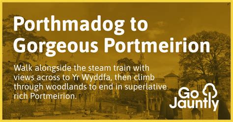 Porthmadog To Gorgeous Portmeirion Go Jauntly