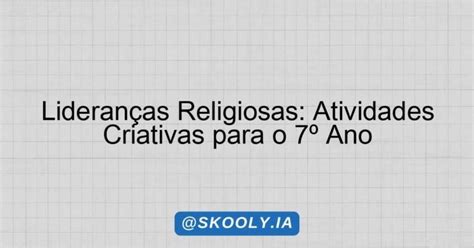 Lideranças Religiosas 7 Ano - Lideranças Religiosas: Atividades Criativas para o 7º Ano - Skooly - IA ...