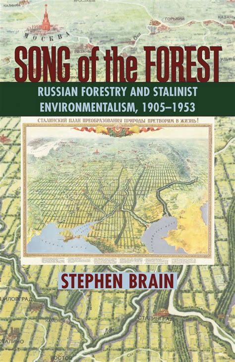 Song of the Forest: Russian Forestry and Stalinist Environmentalism ...
