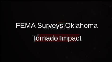 FEMA Leadership Surveys Tornado Damage In Oklahoma With Officials