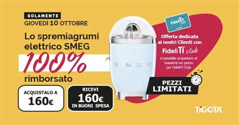 Cashback imperdibile Tigotà acquista 1 spremiagrumi Smeg e ottieni il