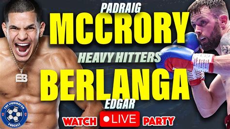 Berlanga Vs Mccrory Live Stream Full Fight Watch Party And Commentary