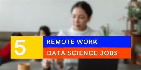 5 Remote Data Science Jobs And The Benefits And Challenges