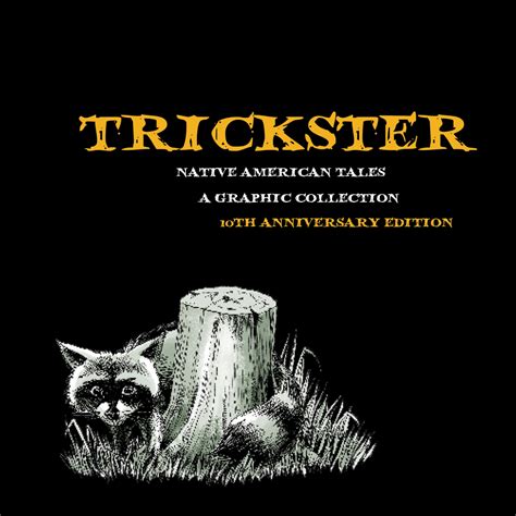 Trickster Native American Tales A Graphic Collection Th