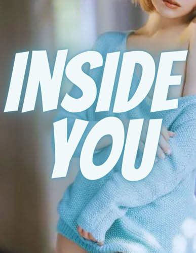 Inside You Erotica A Collections Of Secret And Real Hot Spicy Stories Only For Adult
