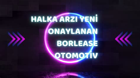 Borlease Otomotiv Halka Arz Ne Zaman Borlease Otomotiv Ne I Yapar