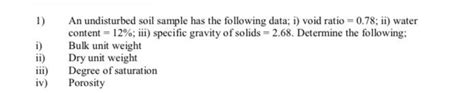 Solved 1 An Undisturbed Soil Sample Has The Following Data