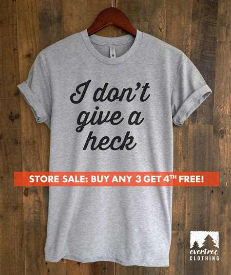 I Dont Give A Heck T Shirt Ladies Unisex Crewneck Shirt Etsy