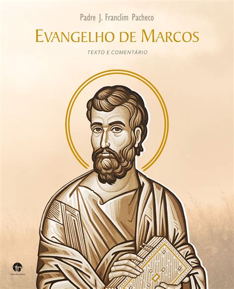 Quem Foi Marcos Que Escreveu O Evangelho - Livros e Leituras | Pe. Franclim Pacheco publica livro sobre evangelho ...
