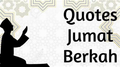 Inilah 10 Quotes Jumat Berkah Hari Ini Bagus Untuk Postingan Di Media