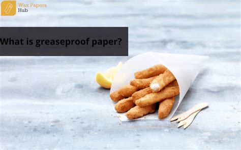 What Is Greaseproof Paper Everything You Need To Know