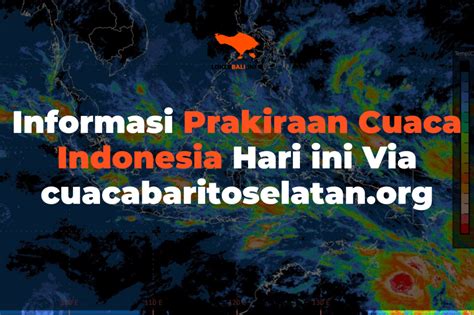 informasi prakiraan cuaca indonesia hari   cuacabaritoselatanorg