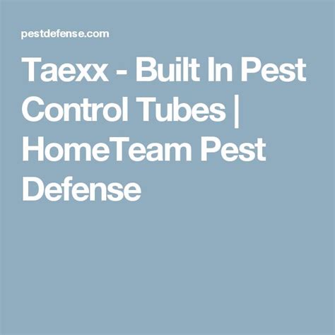 Taexx Built In Pest Control Tubes Hometeam Pest Defense Pest