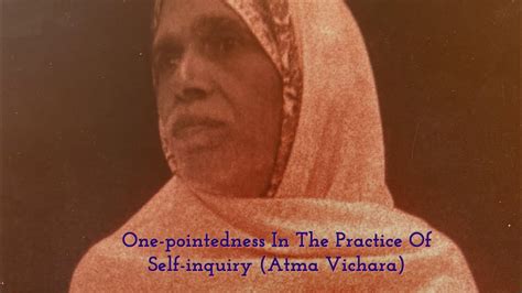 Pt 1 One Pointedness In The Practice Of Self Inquiry Atma Vichara