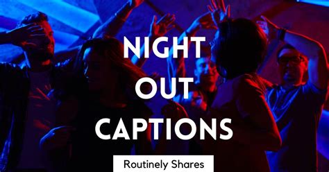 100 Perfect Night Out Captions And Quotes For That Party Aesthetic
