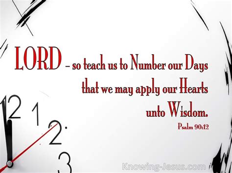 Psalm 9012 Kjv So Teach Us To Number Our Days That We May Apply