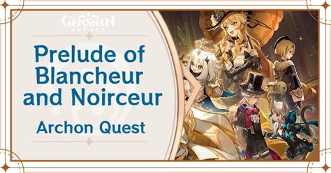 Prelude Of Blancheur And Noirceur Archon Quest Guide Genshin Impactgame