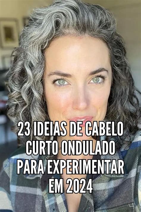Ideias De Cabelo - 23 ideias de cabelo curto ondulado para experimentar em 2024 – Artofit