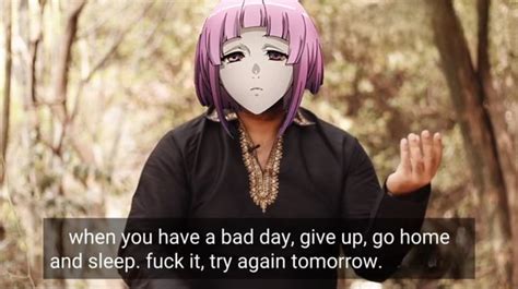 When You Have A Bad Day Give Up Go Home I And Sleep Fuck It Try Again Tomorrow Ifunny