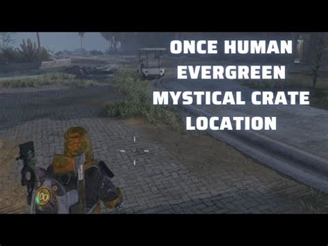 Once Human Evergreen Mystical Crate Location Oncehuman Youtube