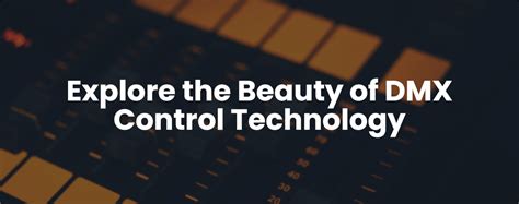 Explore The Beauty Of Dmx Control Technology