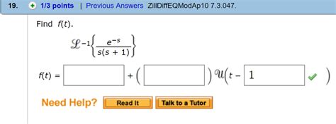 Solved Find f(t). L^-1{e^-s/s(s + 1)} f(t) = + ()u(t -) | Chegg.com