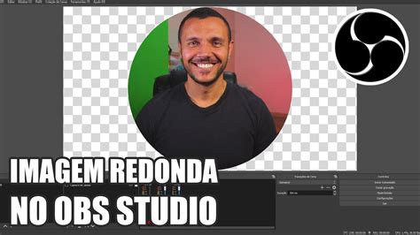 Como Deixar Sua Facecam Redonda Tutorial Obs Studio Leia A Descri O