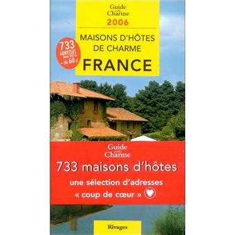 Maisons d hôtes de charme en France Edition 2006 broché Collectif