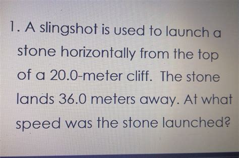 Solved A Slingshot Is Used To Launch A Stone Horizontally From The