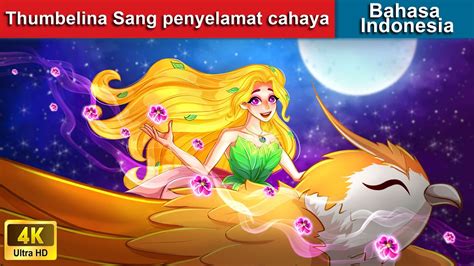 Thumbelina Sang Penyelamat Cahaya Dongeng Bahasa Indonesia WOA