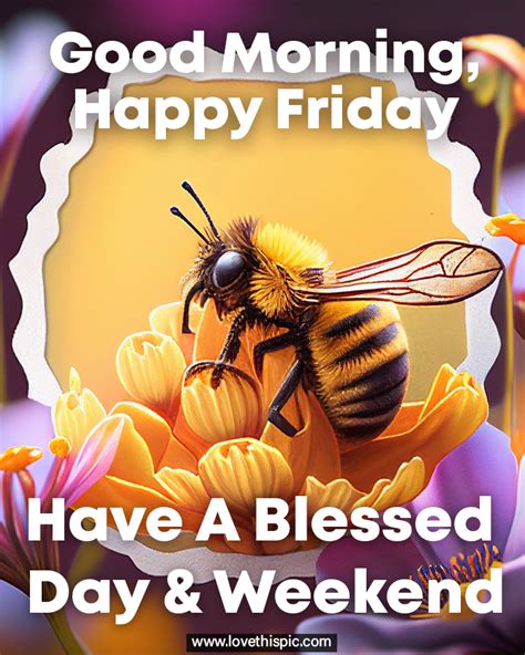 Good Morning Happy Friday Have A Blessed Day Weekend Pictures