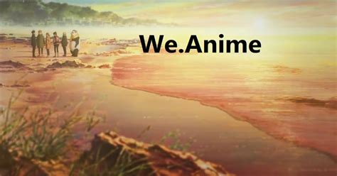 We.Anime